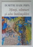 SFINTI , VANTURI SI ALTE INTAMPLARI de DUMITRU RADU POPA , 2019