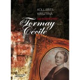 Egy bujdos&oacute; &iacute;r&oacute;nő &ndash; Tormay C&eacute;cile - Kollarits Krisztina