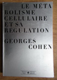 Georges Cohen - Le metabolisme cellulaire et sa regulation