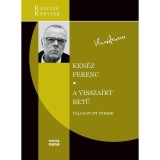 A vissza&iacute;rt betű - V&aacute;logatott versek (1972-2018) - Ken&eacute;z Ferenc