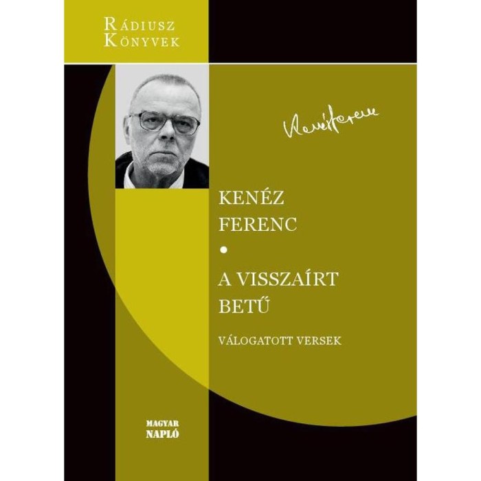 A vissza&iacute;rt betű - V&aacute;logatott versek (1972-2018) - Ken&eacute;z Ferenc