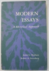 MODERN ESSAYS , A RETHORICAL APPROACH by JAMES G. HEPBURN and ROBERT A. GREENBERG , 1965