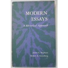 MODERN ESSAYS , A RETHORICAL APPROACH by JAMES G. HEPBURN and ROBERT A. GREENBERG , 1965