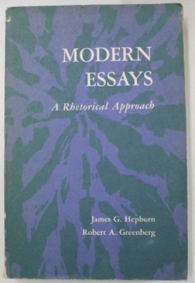 MODERN ESSAYS , A RETHORICAL APPROACH by JAMES G. HEPBURN and ROBERT A. GREENBERG , 1965 foto