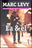 Ea si El - Marc Levy, Editura Trei, 2015, Roman, Fiction Connection, Beletristica, 320 pagini