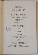 CONFESIUNILE UNUI OPIOMAN ENGLEZ URMATE DE DILIGENTA SI DESPRE OMOR CONSIDERAT CA UNA DINTRE ARTELE FRUMOASE de THOMAS DE QUINCEY , 1969 *EDITIE CARTO