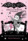 Isadora Moon Merge La O Petrecere In Pijamale, Harriet Muncaster - Editura Curtea Veche