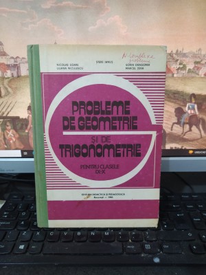 Probleme de geometrie și de trigonometrie pentru clasele IX-X, Ianuș... 1983 203 foto