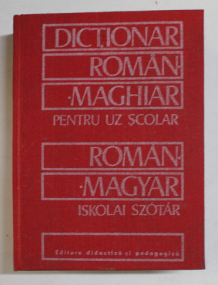 DICTIONAR ROMAN - MAGHIAR PENTRU UZ SCOLAR de BELA KELEMEN 1979 foto