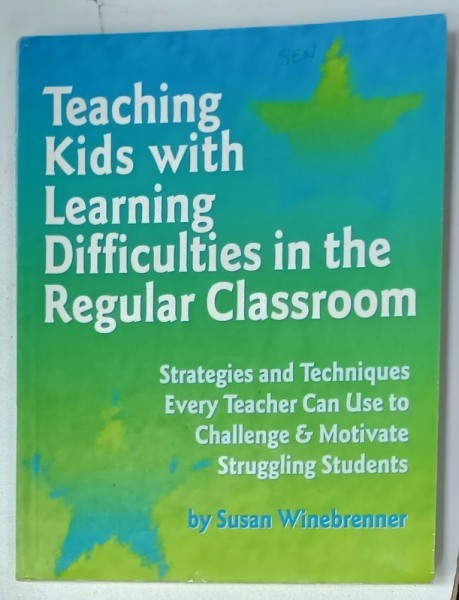 TEACHING KIDS WITH LEARNING DIFFICULTIES IN THE REGULAR CLASSROOM by SUSAN WINEBRENNER , 1996