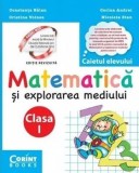Cumpara ieftin Matematica si explorarea mediului. Caietul elevului. Clasa I. Editie revizuita/Constanta Balan, Cristina Voinea, Corina Andrei, Nicoleta Stan