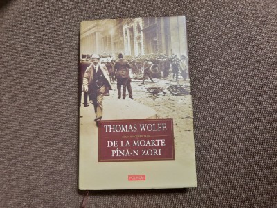DE LA MOARTE PINA IN ZORI de THOMAS WOLFE CARTONATA POLIROM foto