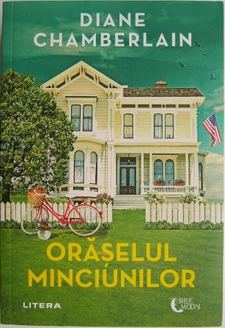 Oraselul minciunilor &ndash; Diane Chamberlain
