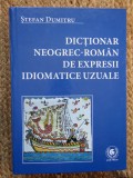 DICTIONAR NEOGREC - ROMAN DE EXPRESII IDIOMATICE UZUALE STEFAN DUMITRU