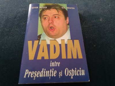 SEVER MESCA - VADIM INTRE PRESEDINTIE SI OSPICIU foto