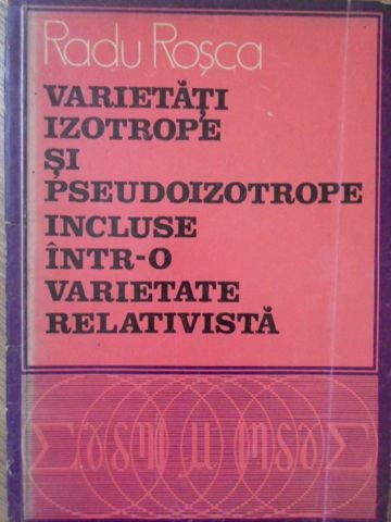 VARIETATI IZOTROPE SI PSEUDOIZOTROPE INCLUSE INTR-O VARIETATE RELATIVISTA-RADU ROSCA-223913