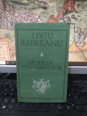 Liviu Rebreanu, Pădurea sp&amp;icirc;nzuraților sp&amp;acirc;nzuraților, prefață, tabel cronologic și addenda de Constantin Negreanu, ed. Albatros, București 1989, 024 foto