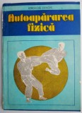 Autoaparare Fizica Iordache Enache - Carte sport, hobby - tehnici de lupta si auto-aparare