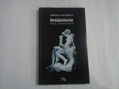 INCRANCENATUL - ELEFTERIE VOICULESCU foto