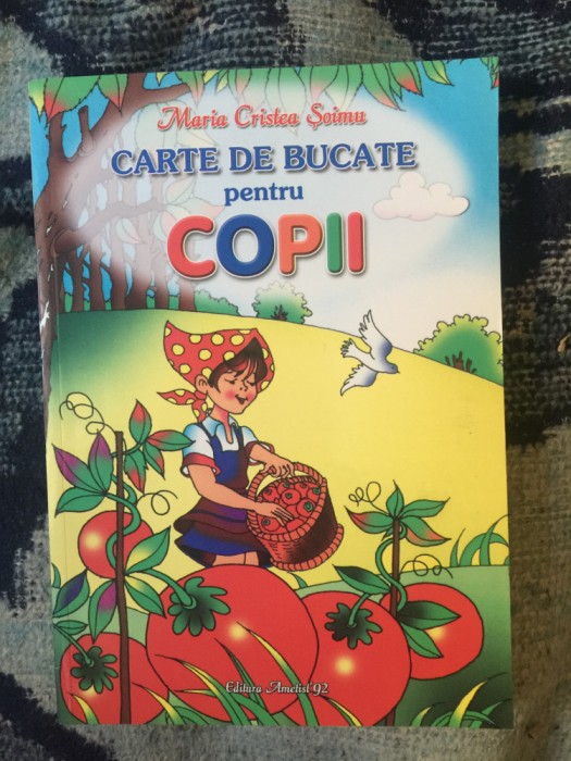 z1 Carte de bucate pentru copii - Maria Cristea Soimu