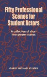 Fifty Professional Scenes for Student Actors: A Collection of Short Two-Person Scenes