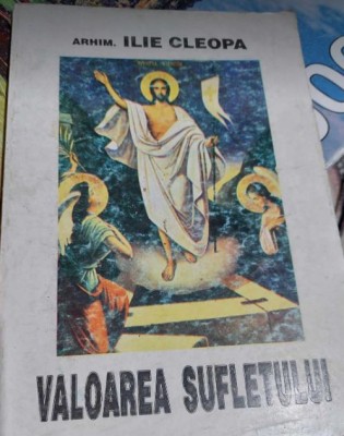 Valoarea Sufletului - Arhim. Ilie Cleopa foto