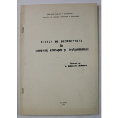 TEZAUR DE DESCRIPTORI IN DOMENIUL EDUCATIEI SI INVATAMANTULUI de dr . GEORGETA LAZARESCU , 1977 , DEDICATIE *
