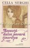 Aceasta Dulce Povara, Tineretea - Cella Serghi, Roman, Editura Cartea Romaneasca, Bucuresti 1983, 234 pagini