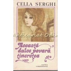 Aceasta Dulce Povara, Tineretea - Cella Serghi