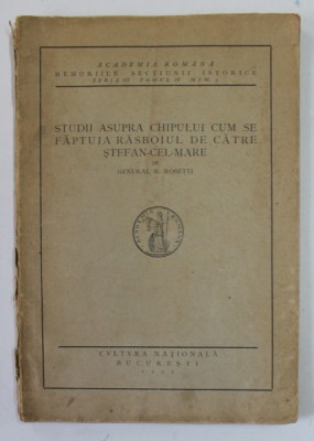 STUDII ASUPRA CHIPULUI CUM SE FAPTUIA RASBOIUL DE CATRE STEFAN - CEL - MARE de GENERAL R. ROSETTI , 1925 foto