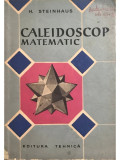 H. Steinhaus - Caleidoscop matematic (editia 1961)