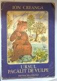 URSUL PACALIT DE VULPE de ION CREANGA , ILUSTRATII de ILEANA CEAUSU - PANDELE , 1975 , PREZINTA INSEMNARI PE COPERTA FATA SI ULTIMA FILA
