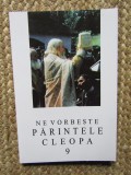 Ne vorbeste parintele Cleopa-vol 9