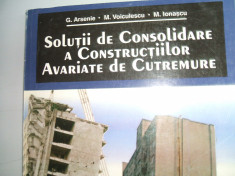 SOLUTII DE CONSOLIDARE A CONSTRUCTIEI AVARIATE DE CUTREMURE G.ARSENIE ED. 1997 foto