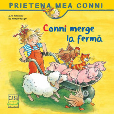 Conni merge la fermă - Paperback brosat - Liane Schneider, Eva Wenzel-Bürger - Casa