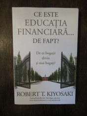 ROBERT KIYOSAKI-CE ESTE EDUCATIA FINANCIARA ...DE FAPT? foto