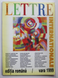 REVISTA &#039;&#039; LETTRE INTERNATIONAL &#039;&#039; , EDITIA ROMANA , VARA , 1999