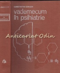 Vademecum In Psihiatrie - Constantin Gorgos, Catalina Tudose, Florin Tudose