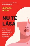 Cumpara ieftin Nu Te Lasa Ed. Ii, Glennon Doyle - Editura Curtea Veche