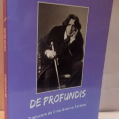 DE PROFUNDIS , CU CATEVA AMINTIRI DESPRE OSCAR WILDE , EDITIA A III A : OSCAR WILDE