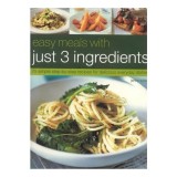 Cumpara ieftin Easy Meals with Just 3 Ingredients 50 Simple Step-by-Step Recipes for Delicious Everyday Dishes