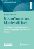 Muslim*innen- Und Islamfeindlichkeit: Zur Differenzierten Betrachtung Von Vorurteilen Gegen