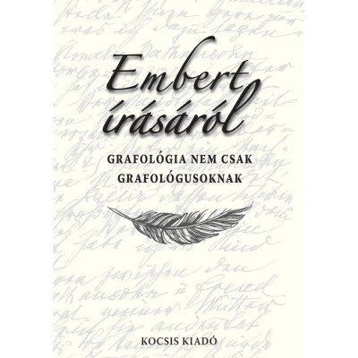 Embert &amp;iacute;r&amp;aacute;s&amp;aacute;r&amp;oacute;l - Grafol&amp;oacute;gia nem csak grafol&amp;oacute;gusoknak - Podonyi Hedvig foto