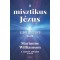 A misztikus J&eacute;zus - A szeretetteljes elme - Marianne Williamson