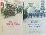 JURNAL DIN VREMEA OCUPATIEI - IMPRESIUNI SI PARERI PERSONALE DIN TIMPUL RAZBOIULUI ROMANIEI , VOL. I - II de VASILE TH. CANCICOV , 2015
