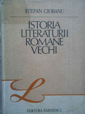 Istoria Literaturii Romane Vechi - Stefan Ciobanu ,272251 foto
