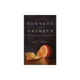 Sonnets to Orpheus: A New Translation (Bilingual Edition)