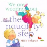 Carte pentru copii ilustrată "We are Wearing Out the Naughty Step" de Mick Inkpen, v&acirc;rsta 5-8 ani