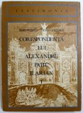 CORESPONDENTA LUI ALEXANDRU PAPIU ILARIAN , VOL. I de IOSIF PERVAIN si IOAN CHINDRIS , 1972 , * PREZINTA HALOURI DE APA PE CATEVA PAGINI