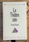 Le theatre latin / Florence Dupont